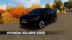 HYUNDAI SOLARIS 2022 - ОБЗОР МОДА ДЛЯ CITY CAR DRIVING