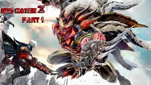 GOD EATER 3 / ПОЖИРАТЕЛЬ БОГОВ 3 - ПРОХОЖДЕНИЕ NINTENDO SWITCH part 1