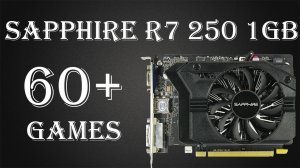 Офисная Sapphire Radeon R7 250 1Gb. Старые и немного помоложе игры.