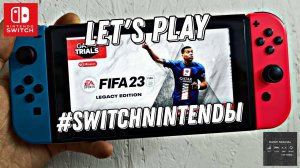 Играем в FIFA 23 Legacy Edition на Nintendo Switch