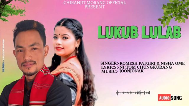 LUKUB LULAB।। 2023।। ROMESH PATGIRI।। NISHA OMÉ।। NEW MISING VIDEO SONG।। CHIRANJIT MORANG OFFICIAL