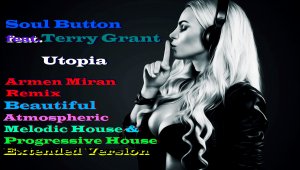 Soul Button feat Terry Grant - Utopia (Armen Miran Remix, Beautiful Melodic House,Extended Version)