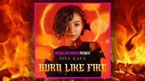 NITA Kaya - Burn Like Fire (Nexa Nembus Remix)