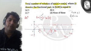 Total number of solution of sin{x}=cos{x}, where {·} denotes the fractional part, in [0,2 π] is e..