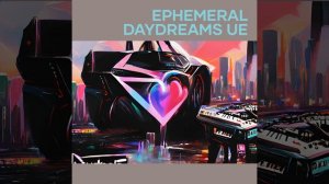 Ephemeral Daydreams Ue