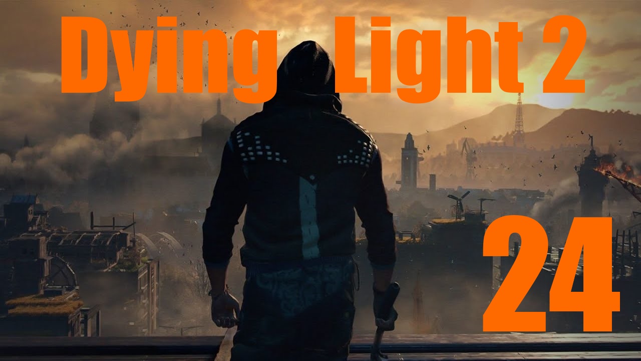 Dying Light 2: Остаться Человеком -[Часть 24]