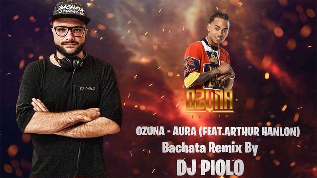Ozuna Feat. Arthur Hanlon - Aura (BACHATA REMIX) DJ PIOLO смотреть онлайн