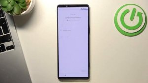 Как настроить первый раз Sony Xperia 1 mark IV / Процесс настройки Sony Xperia 1 mark IV