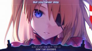 Nightcore - Don't Say Goodbye (ALOK & Ilkay Sencan ft. Tove Lo) - (Lyrics)