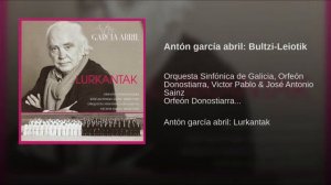 Antón garcía abril Bultzi Leiotik