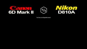 Canon 6D Mark II vs Nikon D810A