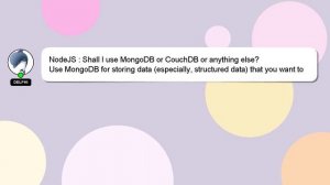 NodeJS : Shall I use MongoDB or CouchDB or anything else?