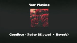 Goodbye - Feder (feat. Lyse) (Slowed + Reverb)