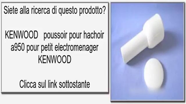 KENWOOD poussoir pour hachoir a950 pour petit electromenager KENWOOD смотреть онлайн