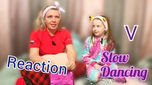 Реакция на клип V SLOW DANCING