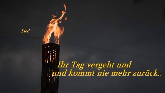 Ihr Tag vergeht und kommt nie mehr zurück..