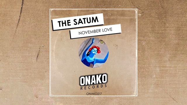 The Satum - November Love (Radio Edit) [ONAKO217] смотреть онлайн