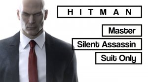 HITMAN - Полное прохождение | Эксперт | Бесшумный убийца | Только костюм