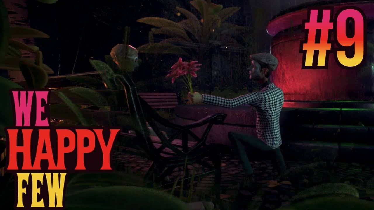 We Happy Few. #9. Соединяю сердца.