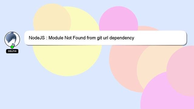 NodeJS : Module Not Found from git url dependency