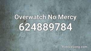 Overwatch No Mercy Roblox ID - Music Code