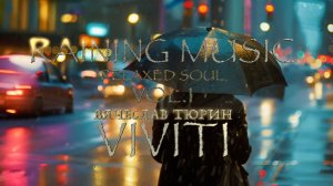 VIVITI (Вячеслав Тюрин) — Raining Music (Relaxed Soul, Vol. 1)