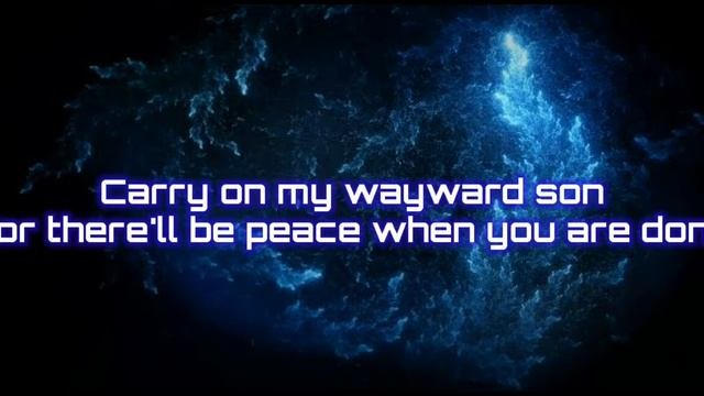 Kansas - Carry On My Wayward Son (Lyrics )