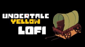 Undertale Yellow Lofi - Vigorous Terrain