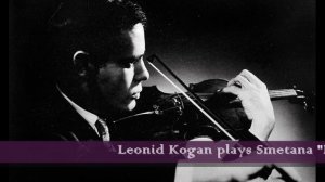 Leonid Kogan plays Smetana "From My Home", no.1