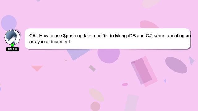 C# : How to use $push update modifier in MongoDB and C#, when updating an array in a document смотреть онлайн