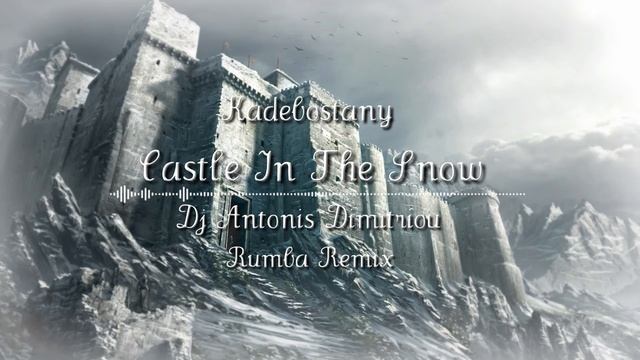 Kadebostany - Castle In The Snow - Dj Antonis Dimitriou Rumba Remix