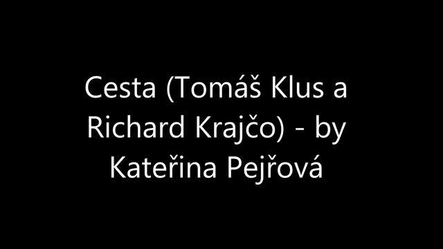 Cesta - Tomáš Klus,Richard Krajčo (by Kateřina Pejřová) смотреть онлайн