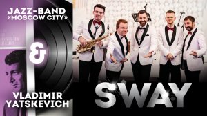 Sway - исполняет Владимир Яцкевич & Jazz band "Moscow City"