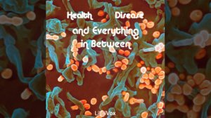 Health, Disease, and Everything in Between by Various read by Various | Full Audio Book