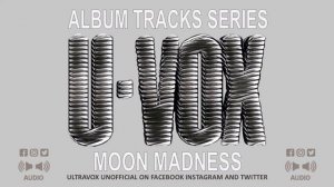 Ultravox 'Moon Madness' - Album Tracks Series 'U-VOX'
