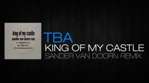 TBA - King Of My Castle ( Sander Van Doorn Remix )