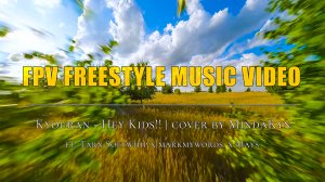 FPV Freestyle Music Video | Kyouran Hey Kids!! | cover by MindaRyn