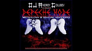 Andrey Golubev - To Depeche Mode with love part 8 (special dj edits mix)
