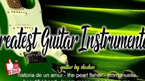 Greatest Guitar Instrumental - Legendary Songs From  60`s & 70`s & 80`s
