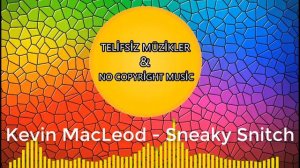 TELİFSİZ MÜZİKLER / NO COPYRİGHT MUSİC #6 (Kevin MacLeod - Sneaky Snitch)