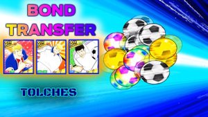 BOND TRANSFER GACHA | CAPTAIN TSUBASA DREAM TEAM