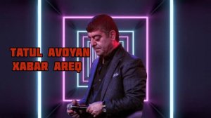 Xabar Areq-Tatul Avoyan