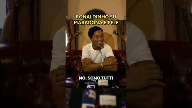 RONALDINHO su MARADONA e PELÉ