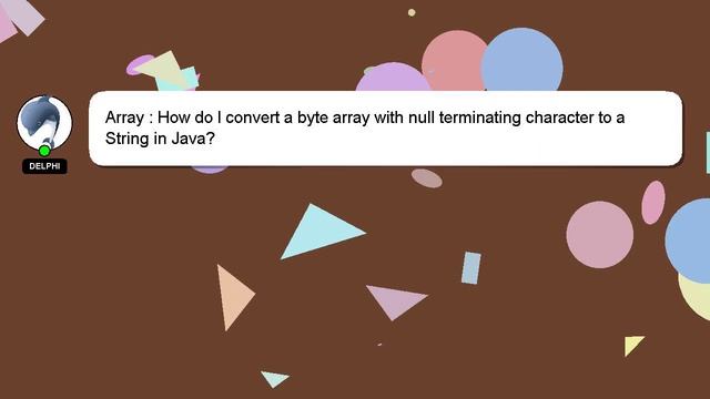 Array : How do I convert a byte array with null terminating character to a String in Java? смотреть онлайн