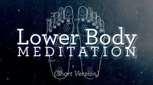 5-Minute Lower Body Meditation - For Grounding - Tools For Humanity