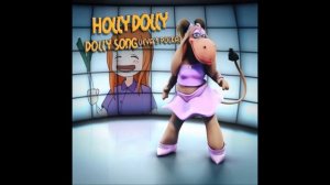 Dolly Song - Holly Dolly (original voice)