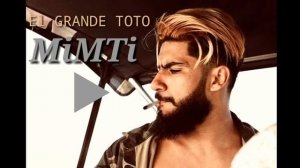 ElGrandeToto _ MiMTi