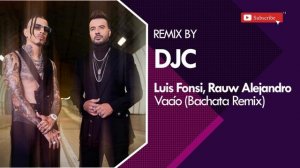 Luis Fonsi, Rauw Alejandro - Vacío (Bachata Remix DJC)