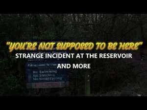 “You're Not Supposed to be Here, Strange Incident At the Reservoir and more” | Paranormal Stories