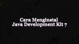 Cara Menginstal Java Development Kit 7